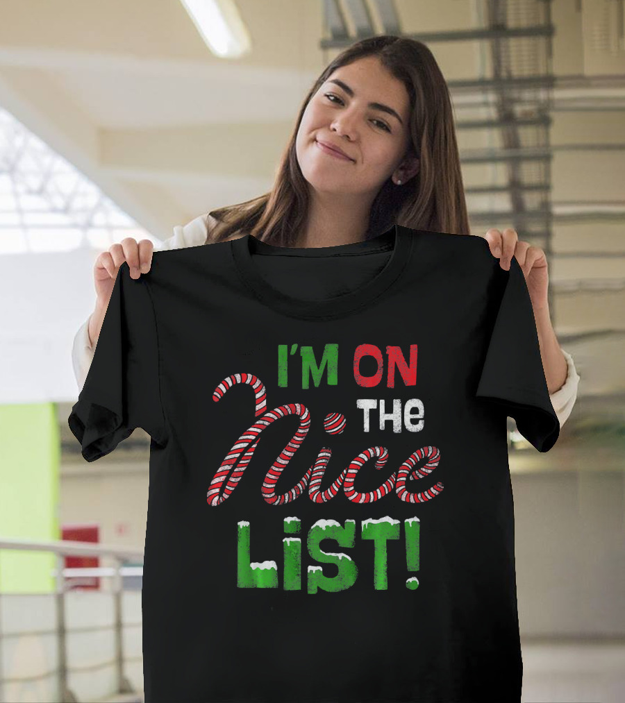 I'm On The Nice List Candy Cane Christmas T-Shirt