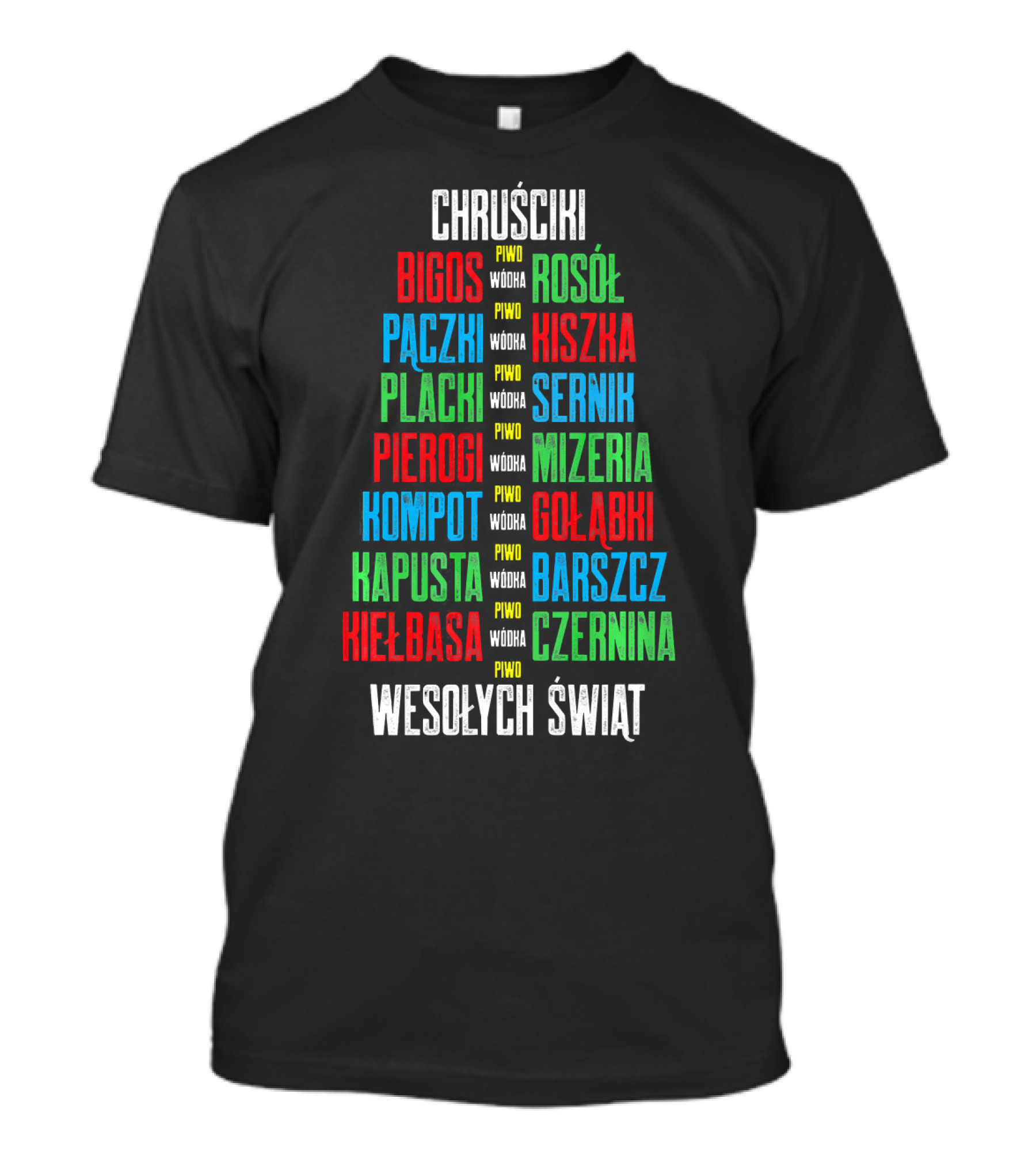 Chruściki Bigos Pączki Pierogi Kielbasa Rosół Kiszka Gołąbki Wesołych Świąt T-Shirt