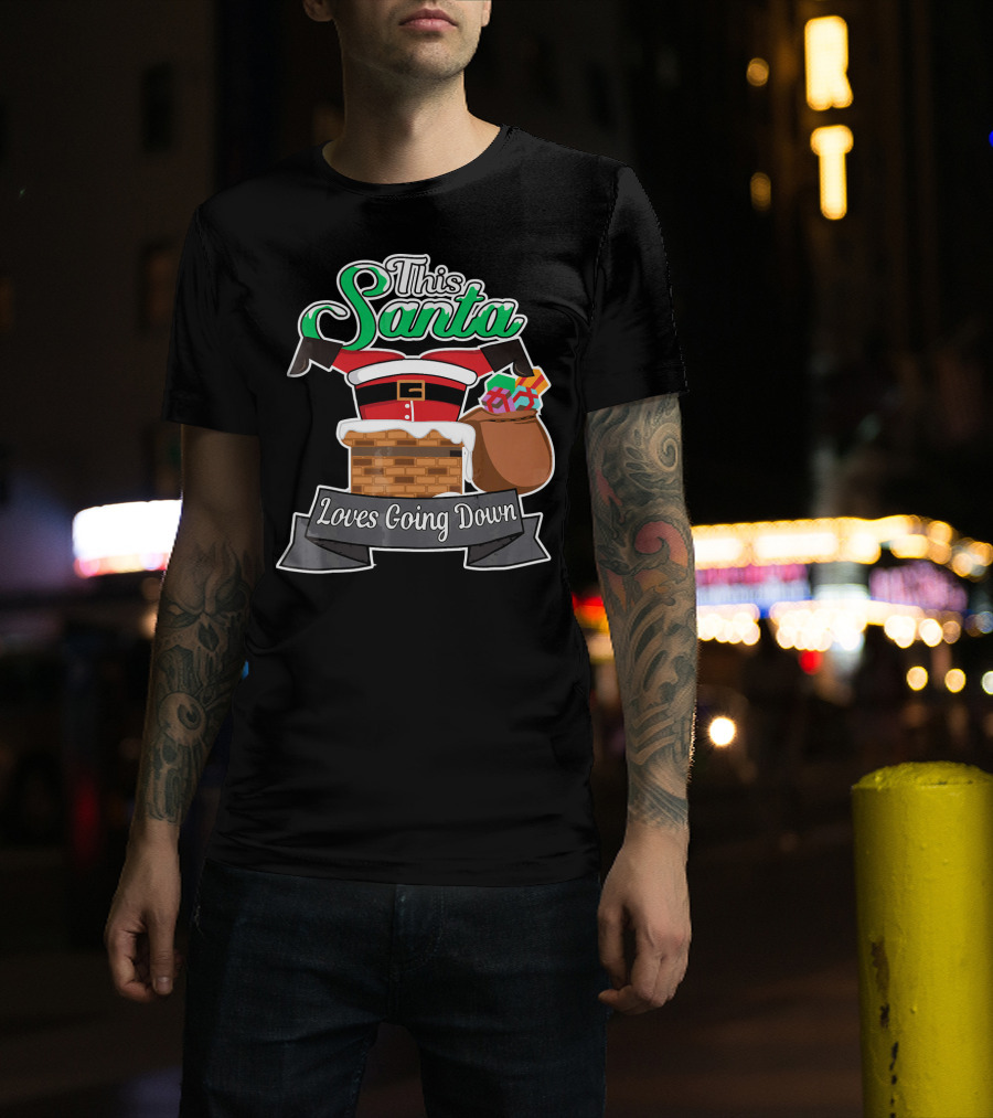 This Santa Loves Going Down Naughty Santa Funny Adult Joke T-Shirt