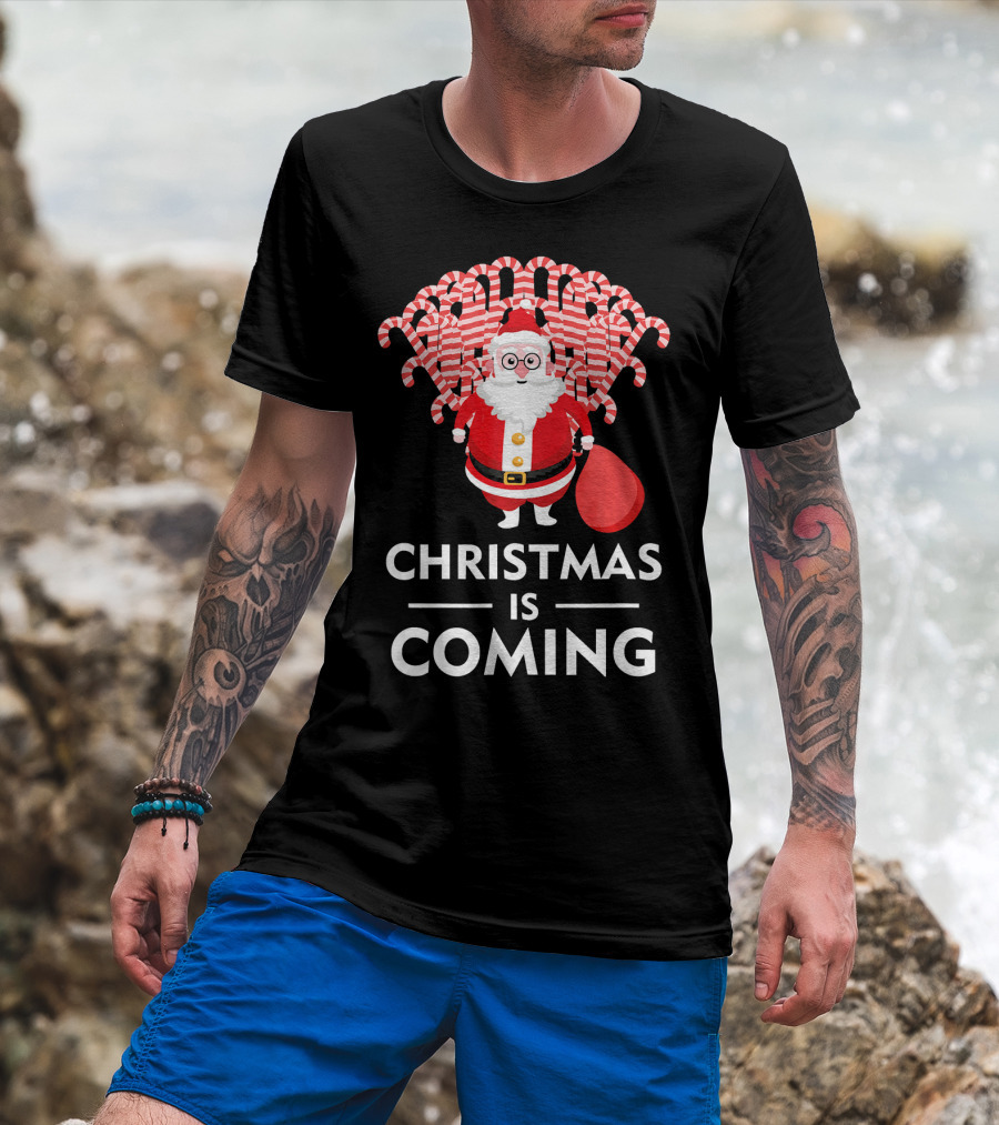 Christmas Is Coming Santa With Candy Canes T-Shirt
