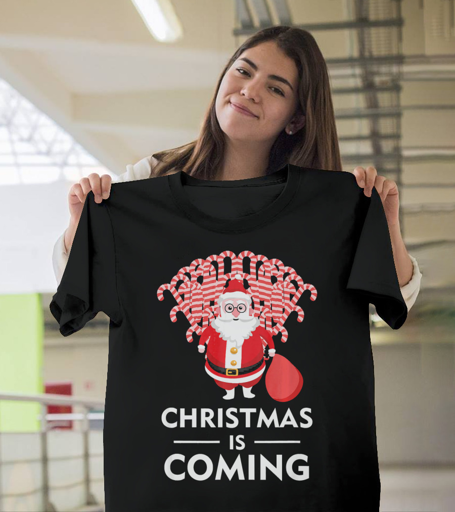 Christmas Is Coming Santa With Candy Canes T-Shirt