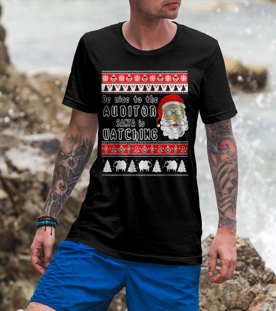 Be Nice To The Auditor Santa Is Watching Christmas T-Shirt