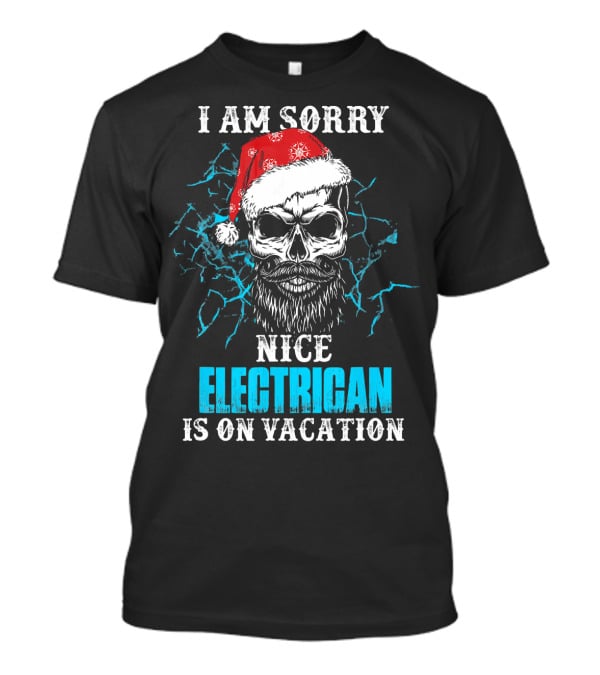 I Am Sorry Nice Electrician Is On Vacation Santa Skull With Beard And Lightning Background T-Shirt