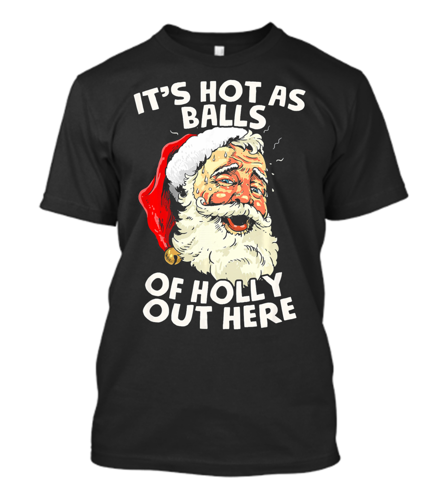 It's Hot As Balls Of Holly Out Here Santa Christmas In July T-Shirt