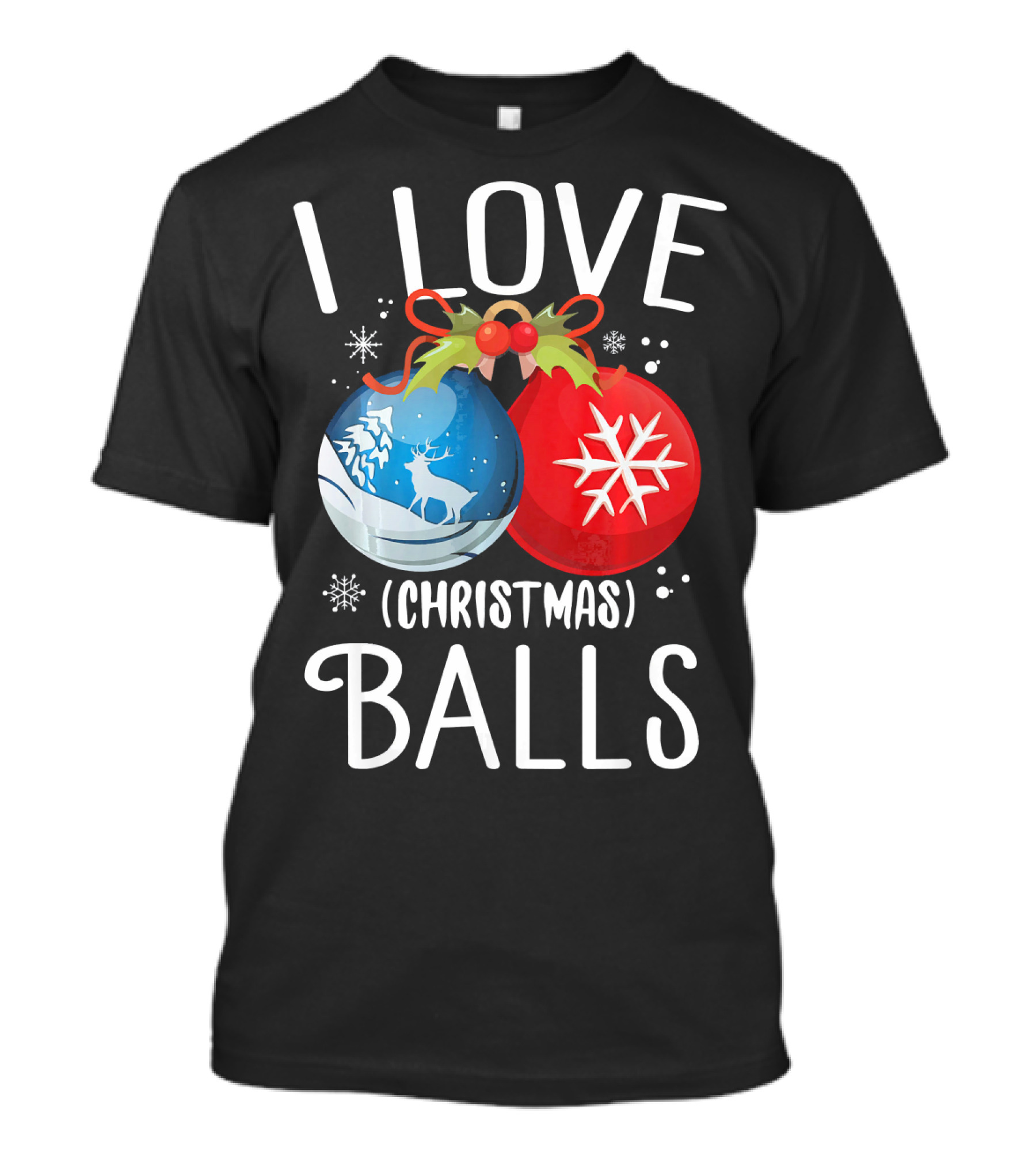 I Love Christmas Balls Funny Dirty Joke Snowflake Reindeer T-Shirt