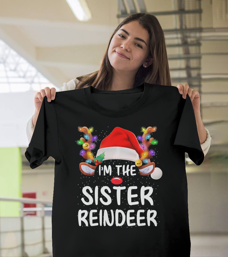 I'm The Sister Reindeer Christmas Lights Antlers Santa Hat T-Shirt