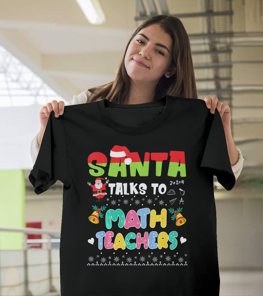 Santa Talks To Math Teachers Snow Bells Hearts T-Shirt