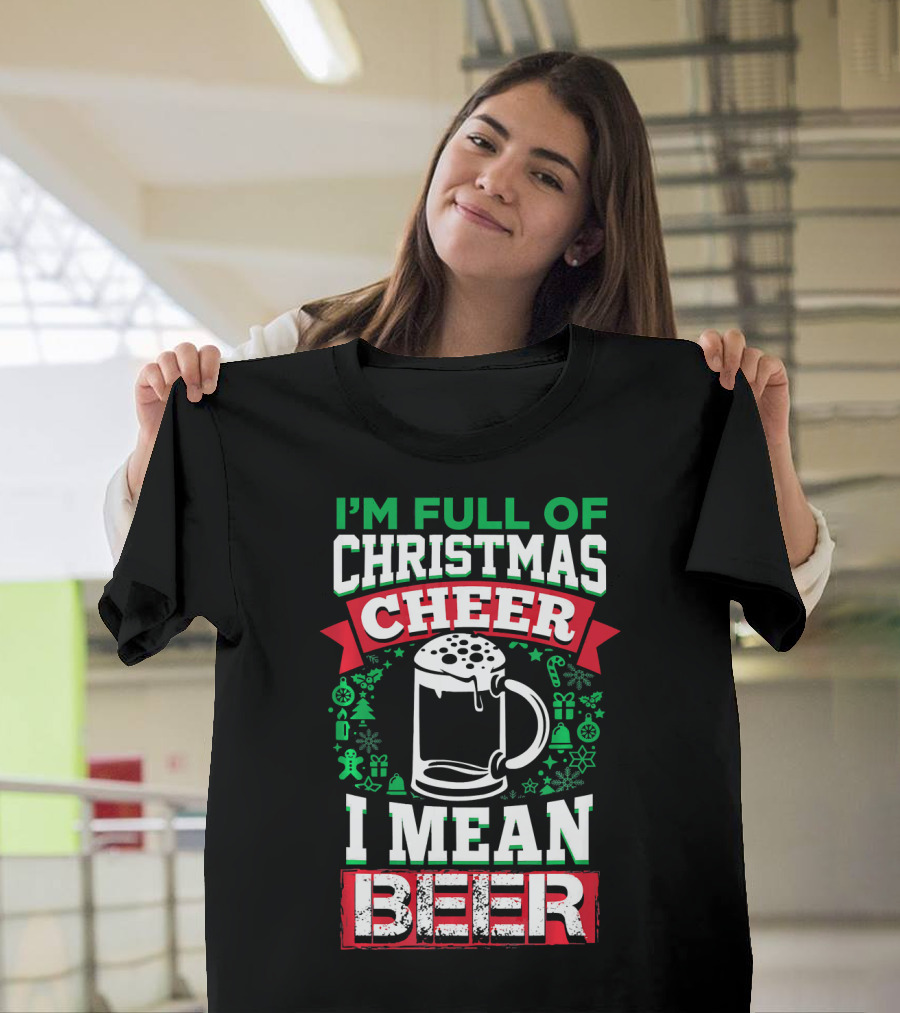 I'm Full Of Christmas Cheer I Mean Beer Festive Mug Bubbles Snowflakes Gingerbread Trees T-Shirt