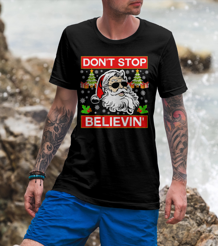 DON'T STOP BELIEVIN' Funny SANTA BEL With Sunglasses And Christmas Gifts T-Shirt