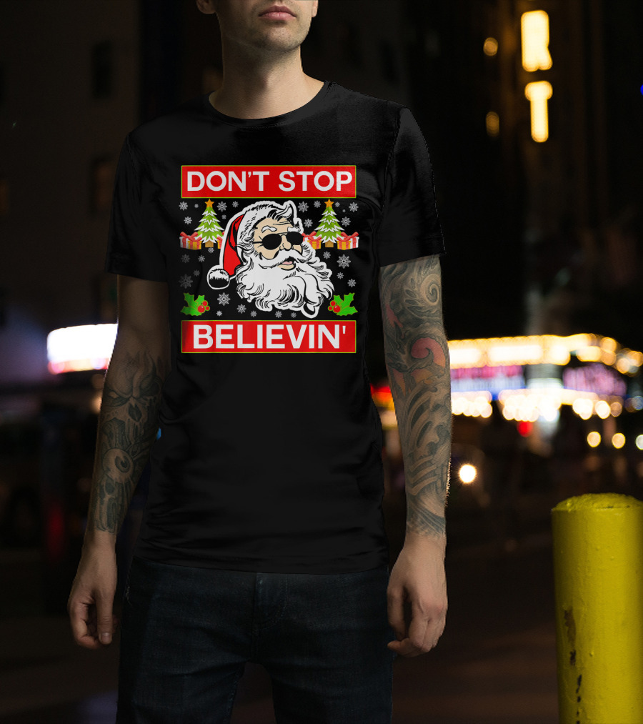 DON'T STOP BELIEVIN' Funny SANTA BEL With Sunglasses And Christmas Gifts T-Shirt