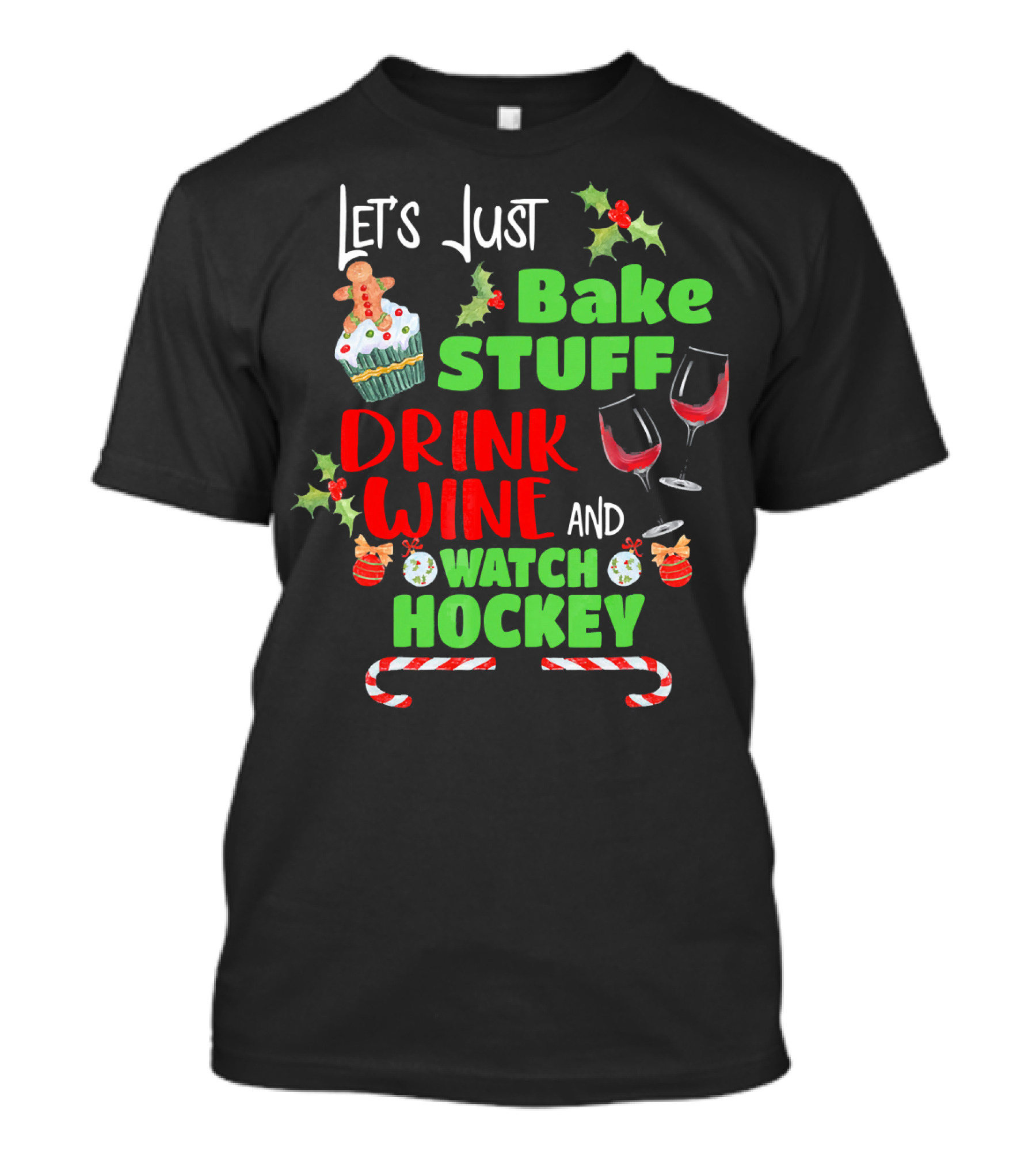 Let's Just Bake Stuff Drink Wine And Watch Hockey T-Shirt