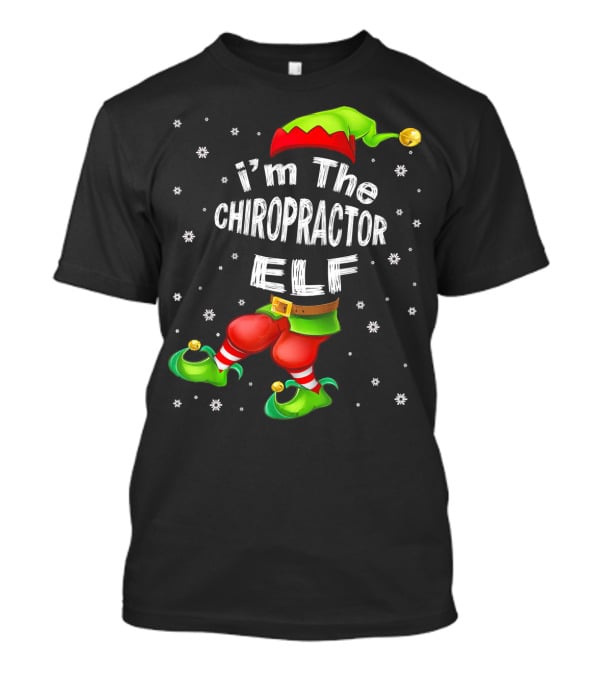 I'm The Chiropractor Elf Christmas Snowflakes Hat Boots T-Shirt
