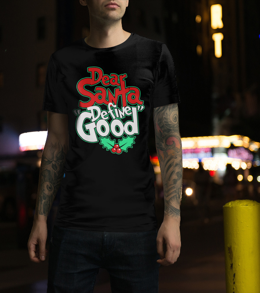 Dear Santa Define Good With Holly Holiday T-Shirt