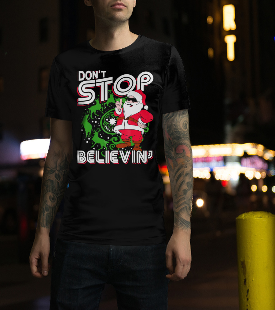 Don't Stop Believin' Santa With Reindeer And Christmas T-Shirt
