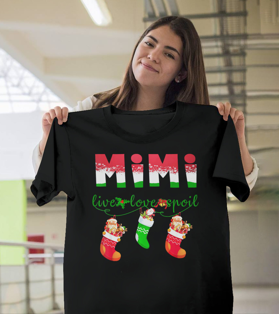 Mimi Live Love Spoil Holiday Christmas Stockings T-Shirt
