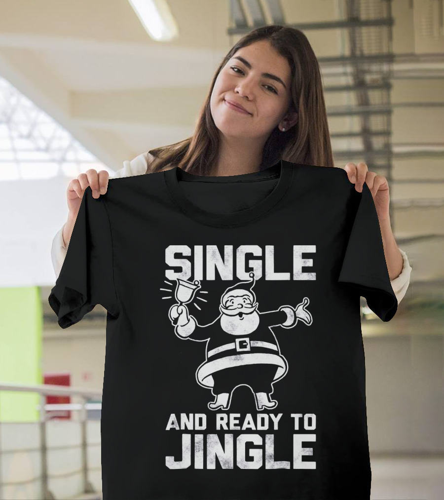 SINGLE AND READY TO JINGLE SANTA CLAUSE T-Shirt