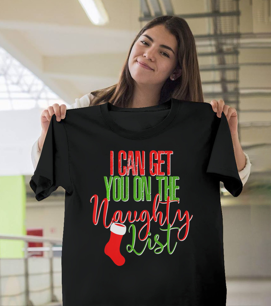 I Can Get You On The Naughty List Christmas Stocking T-Shirt