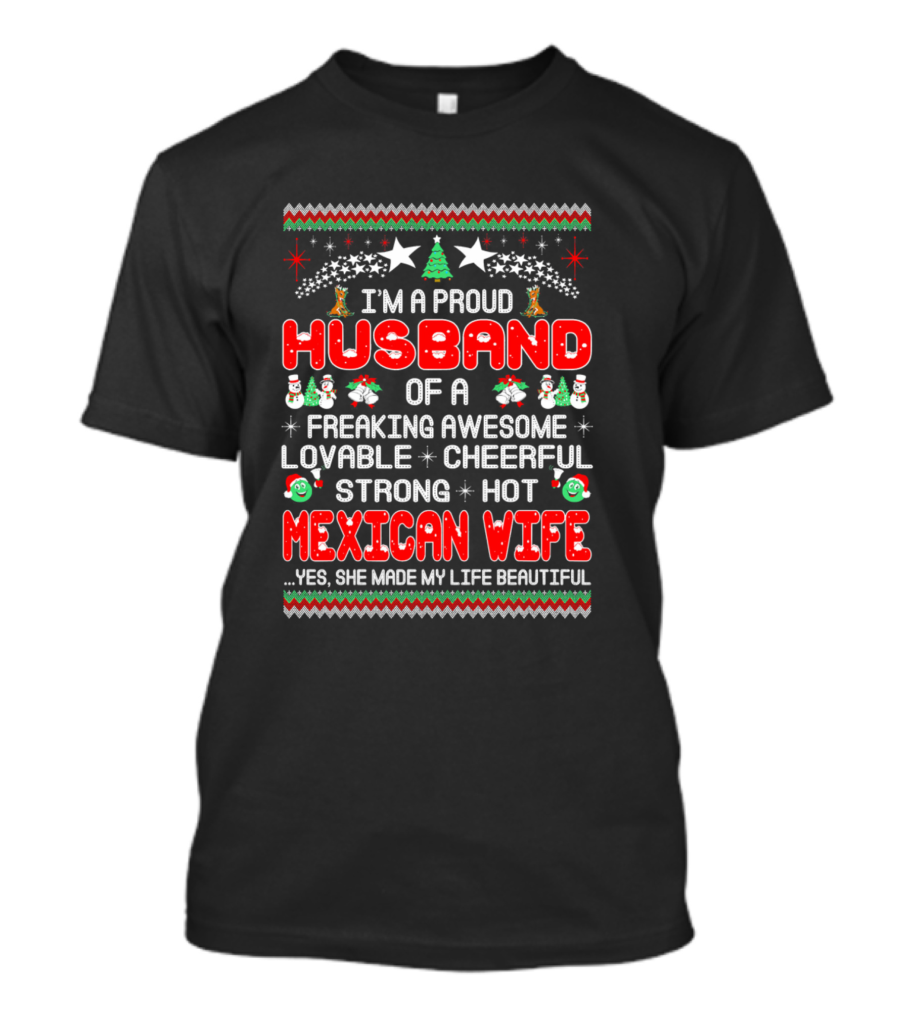 I'm A Proud Husband Of A Freaking Awesome Lovable Cheerful Strong Hot Mexican Wife Yes She Made My Life Beautiful T-Shirt