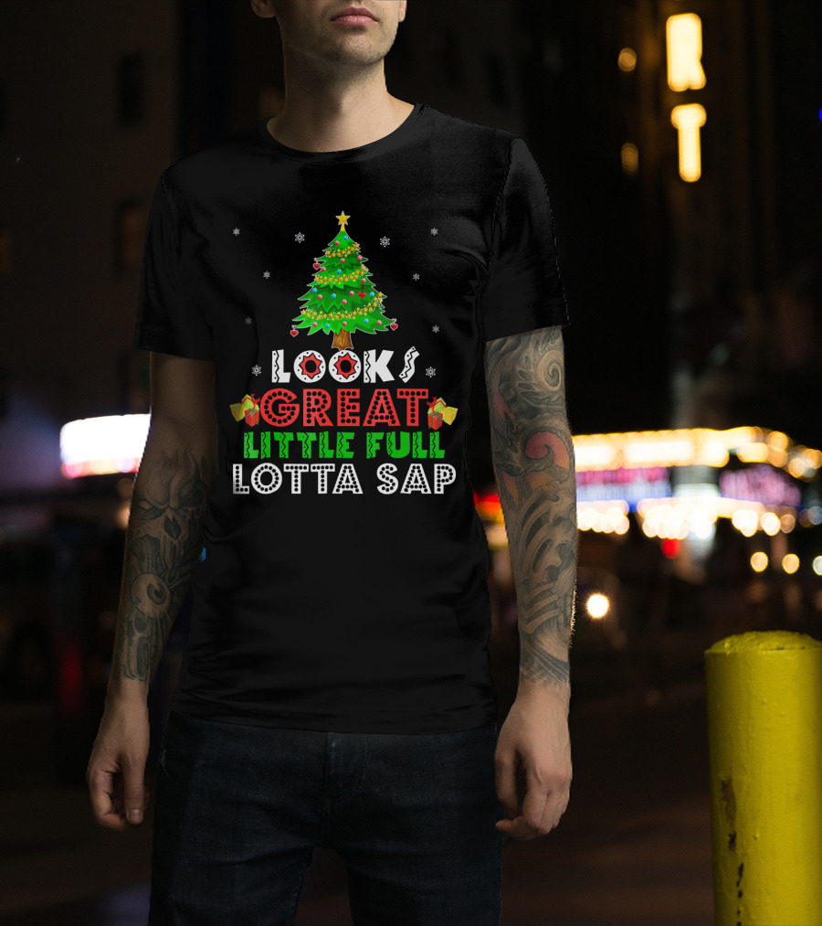Looks Great Little Full Lotta Sap T-Shirt