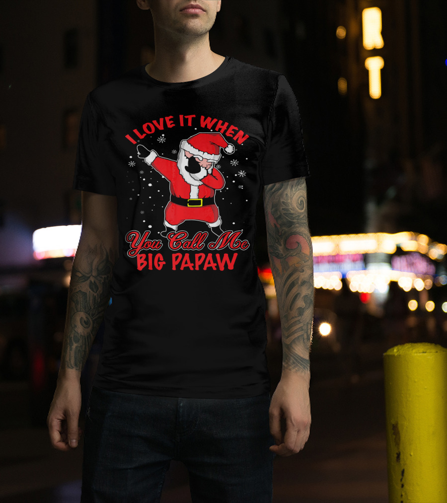 I Love It When You Call Me Big Papaw Santa Dabbing Snowflakes T-Shirt