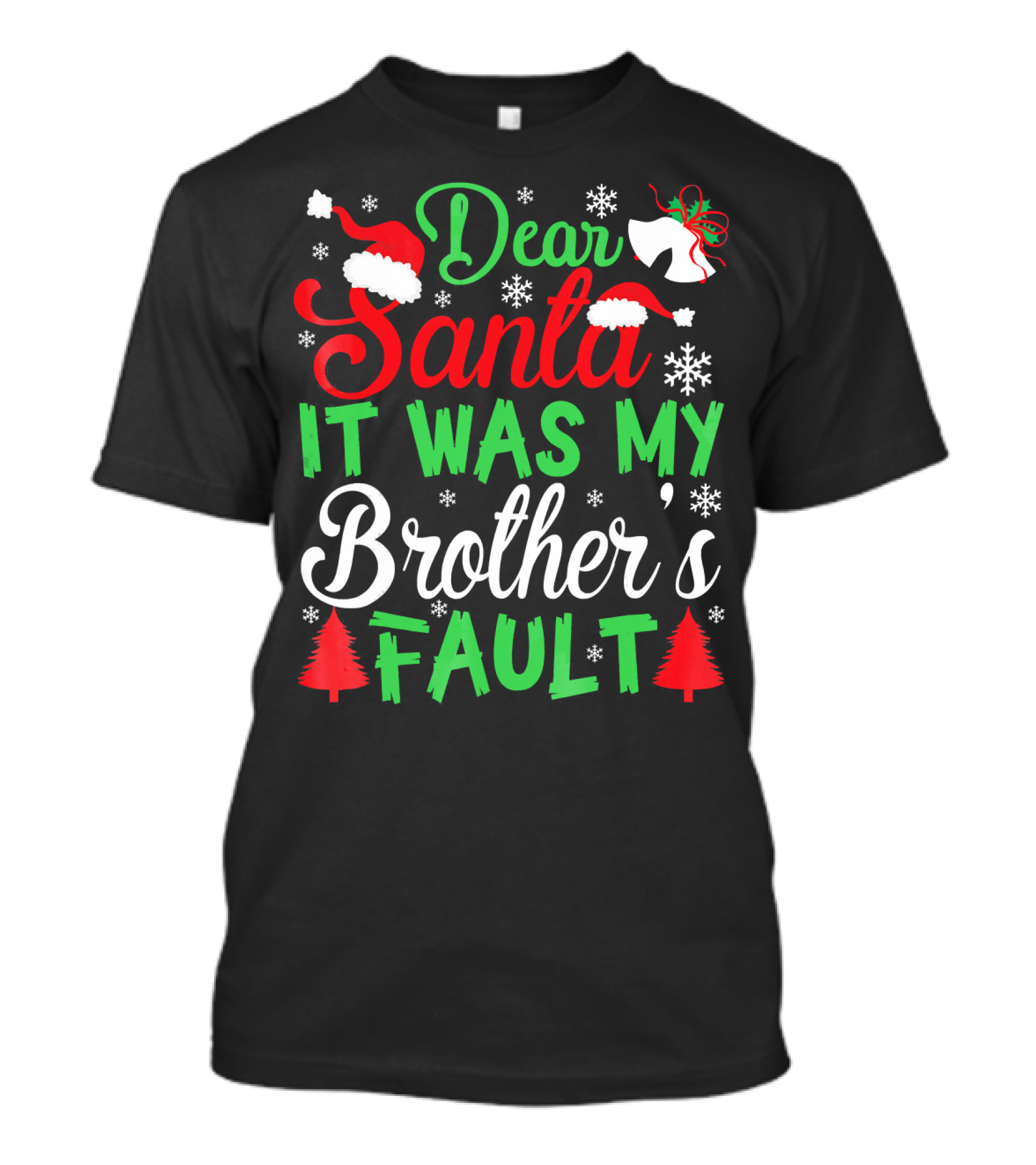 Dear Santa It Was My Brother's Fault Christmas Holiday Humor Santa Hat Snowflakes And Christmas Trees T-Shirt