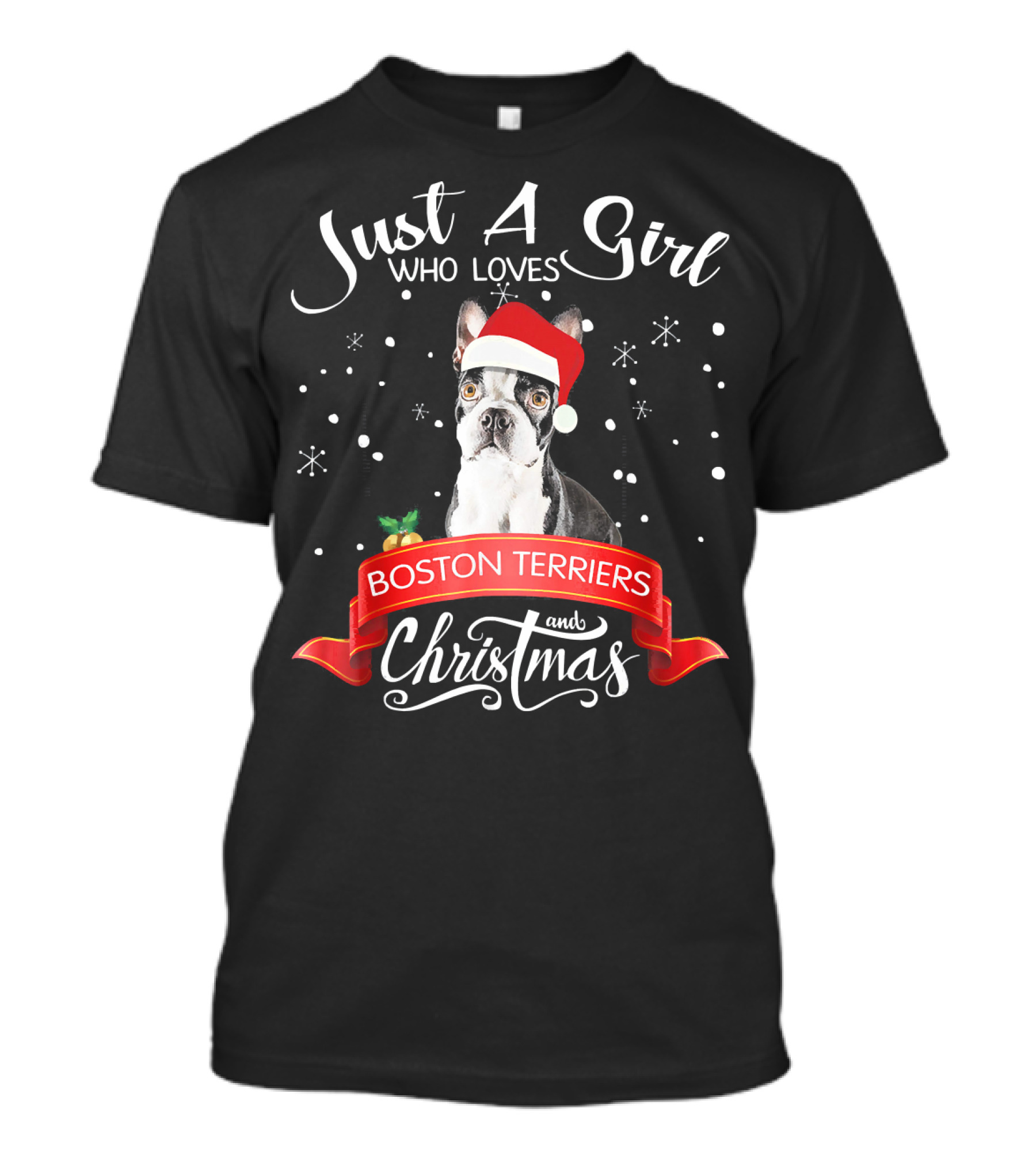 Just A Girl Who Loves Boston Terriers And Christmas T-Shirt