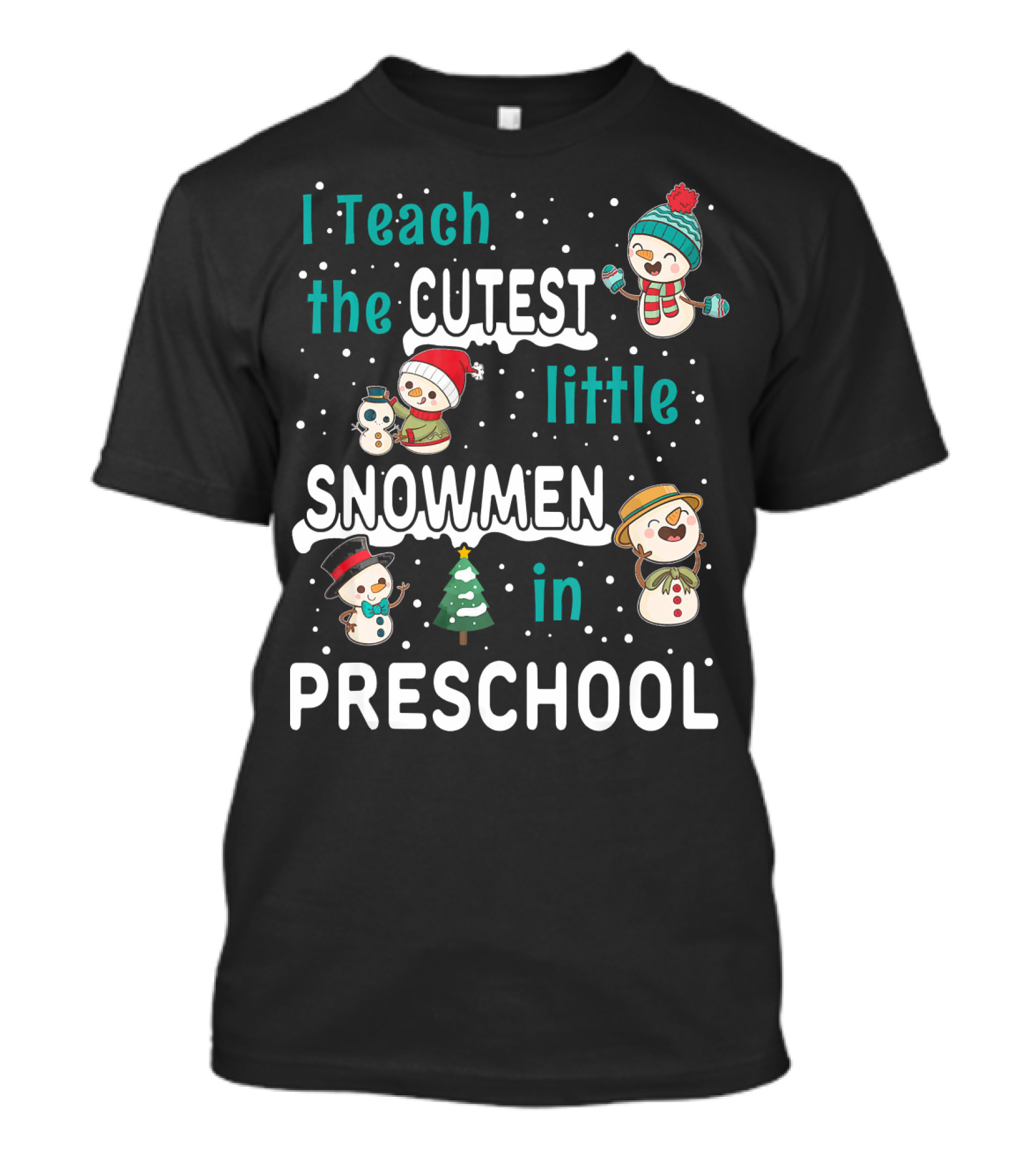 I Teach The Cutest Little Snowmen In Preschool T-Shirt