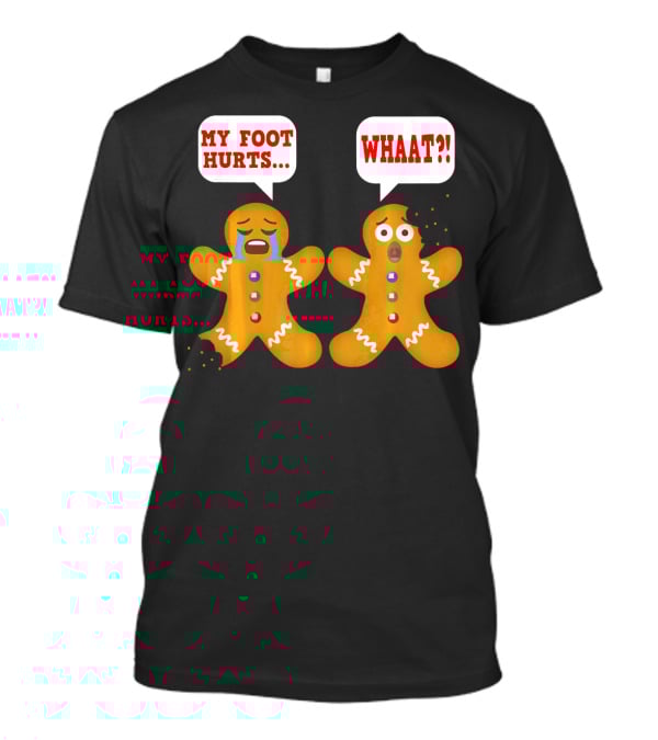 My Foot Hurts Gingerbread Funny Ugly Christmas Reaction T-Shirt