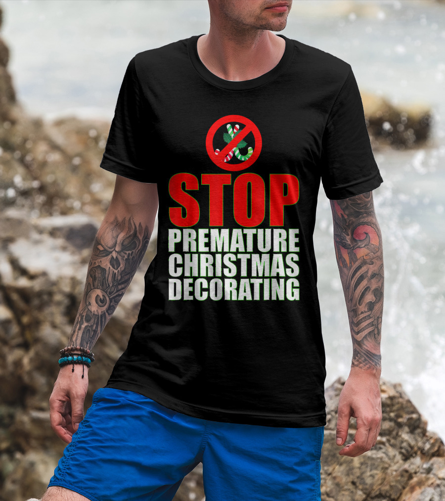 STOP Premature Christmas Decorating T-Shirt
