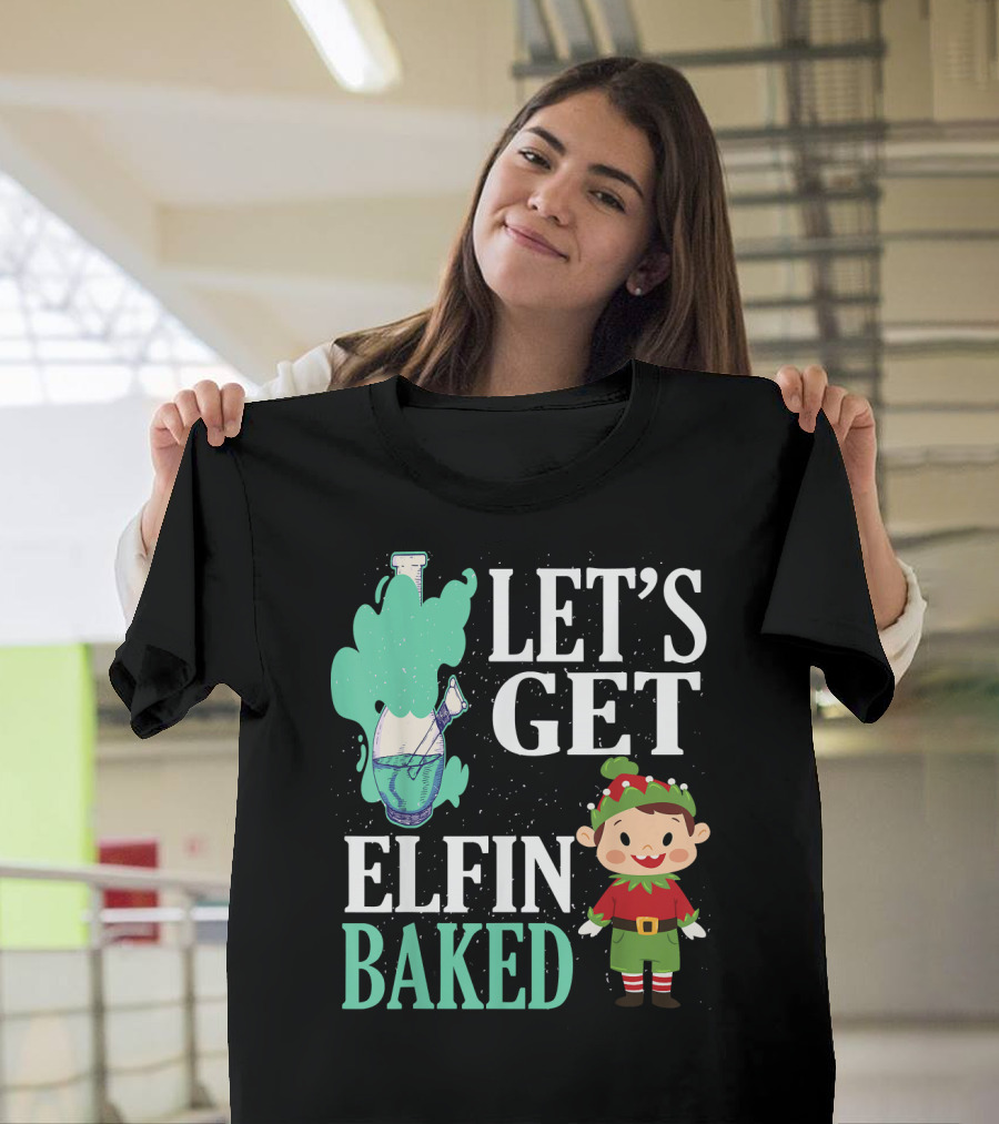 Let's Get Elfin Baked Funny Christmas Elf T-Shirt