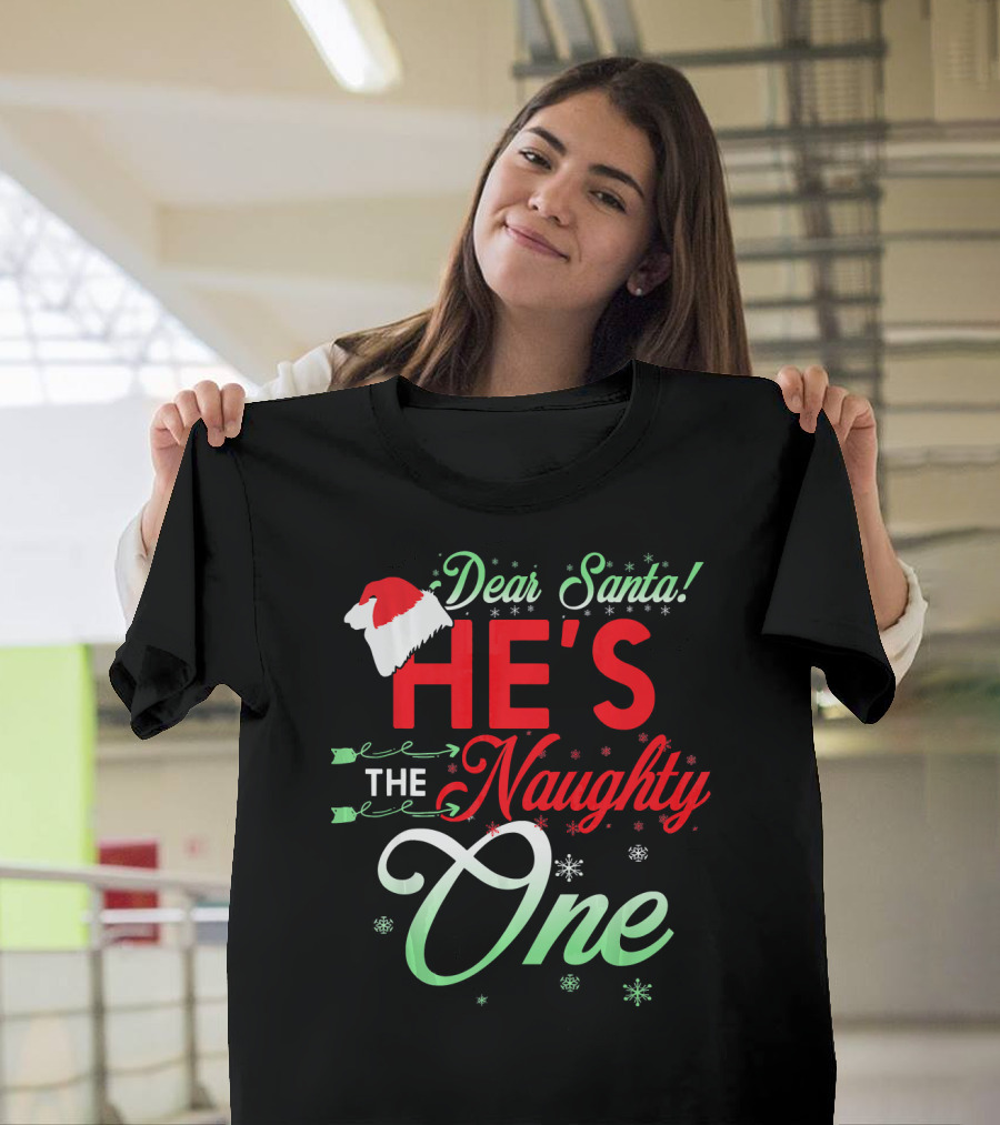 Dear Santa He's The Naughty One T-Shirt