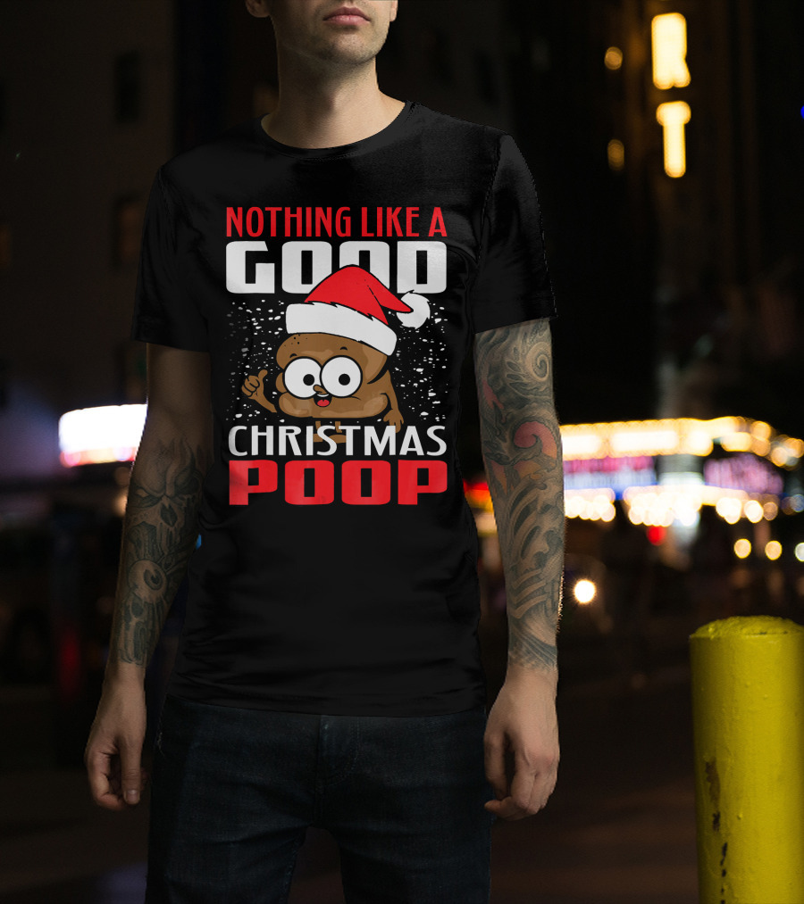Nothing Like A Good Christmas Poop T-Shirt