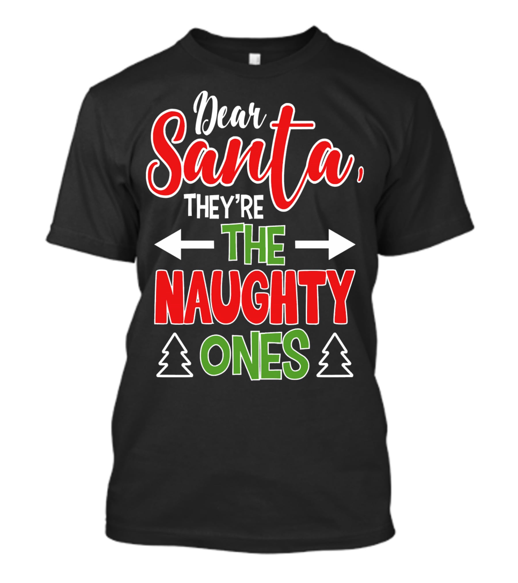 Dear Santa They're The Naughty Ones Christmas T-Shirt