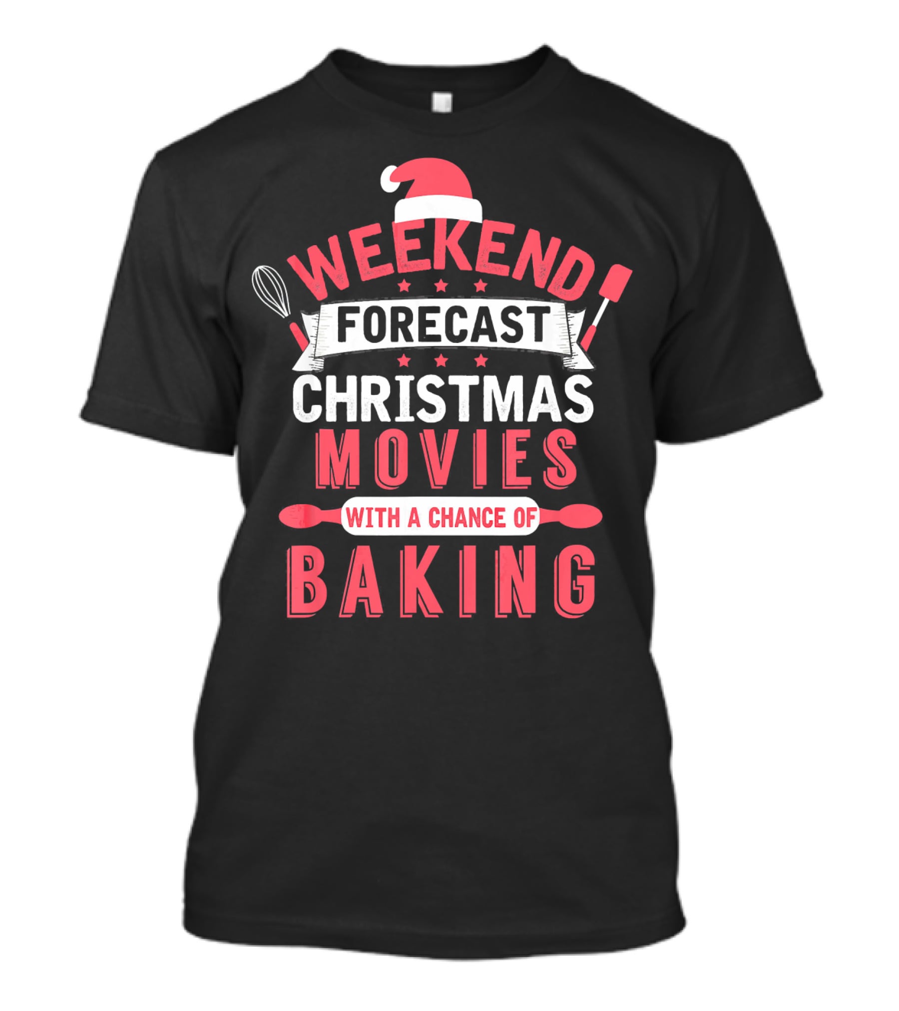 Weekend Forecast Christmas Movies With A Chance Of Baking T-Shirt