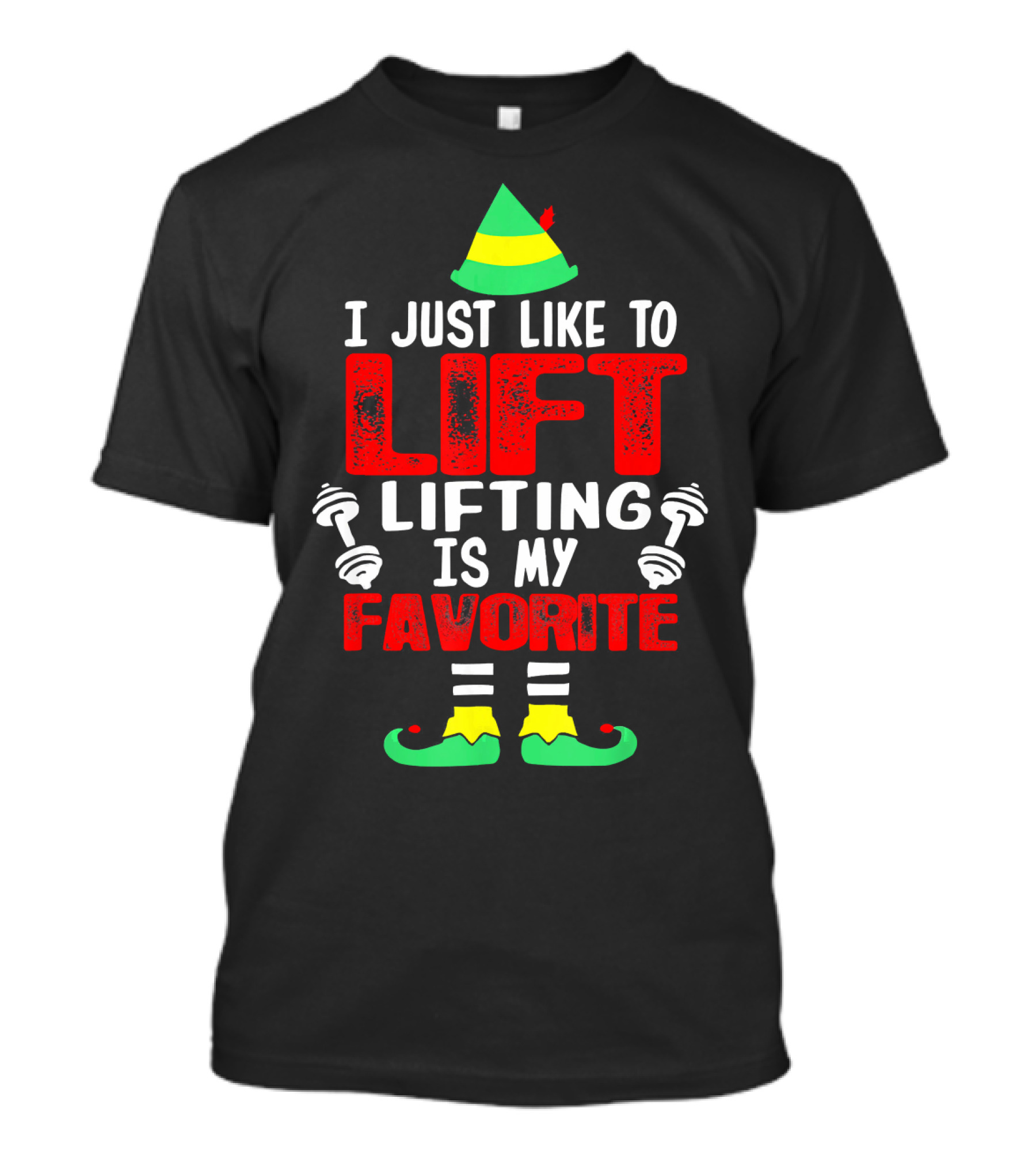 I Just Like To Lift Lifting Is My Favorite Christmas Elf Dumbbells T-Shirt