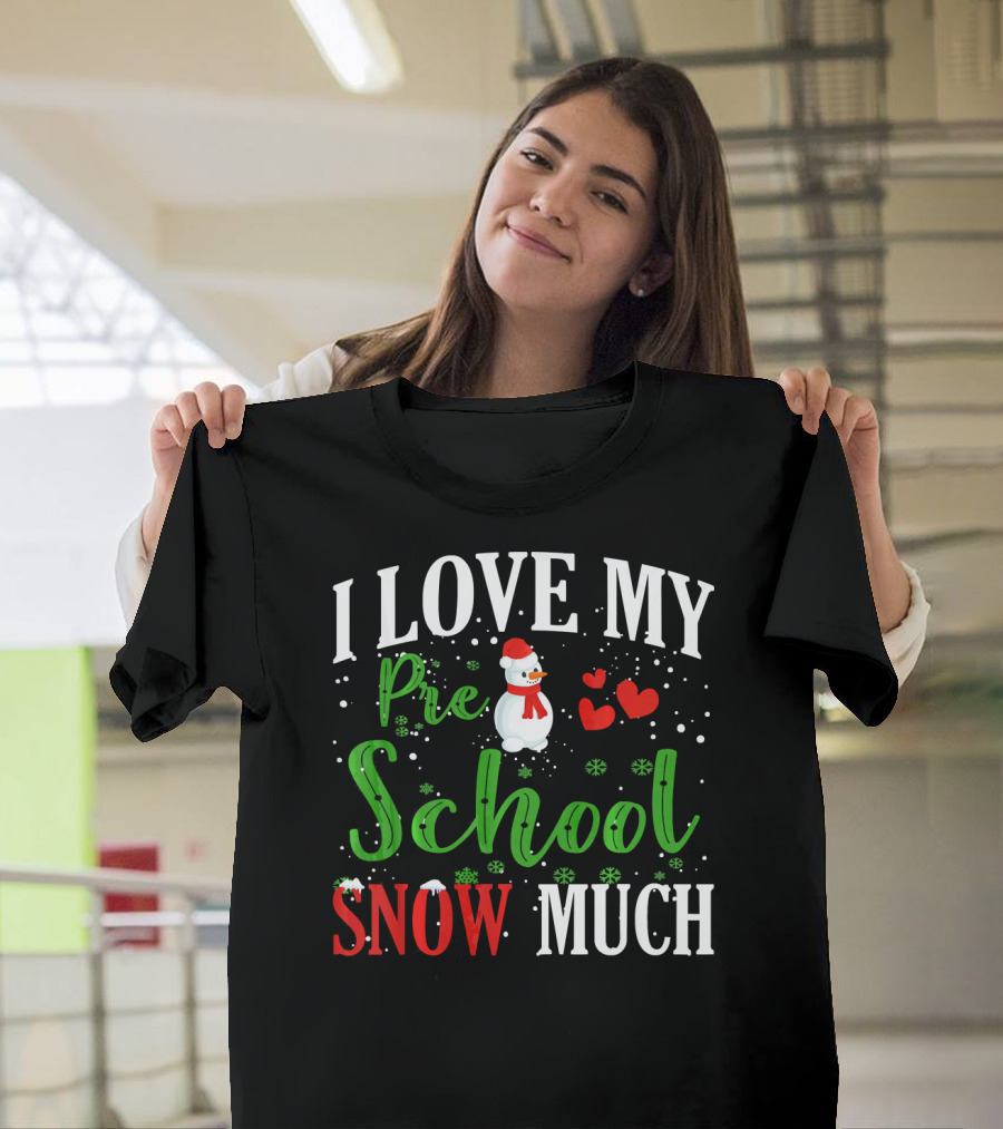 I Love My Preschool Snowman Hearts Teachers Snow Much T-Shirt