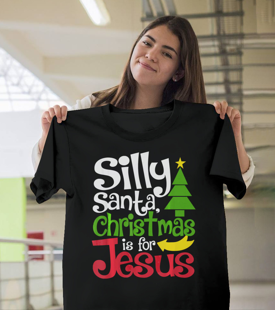 Silly Santa Christmas Is for Jesus T-Shirt