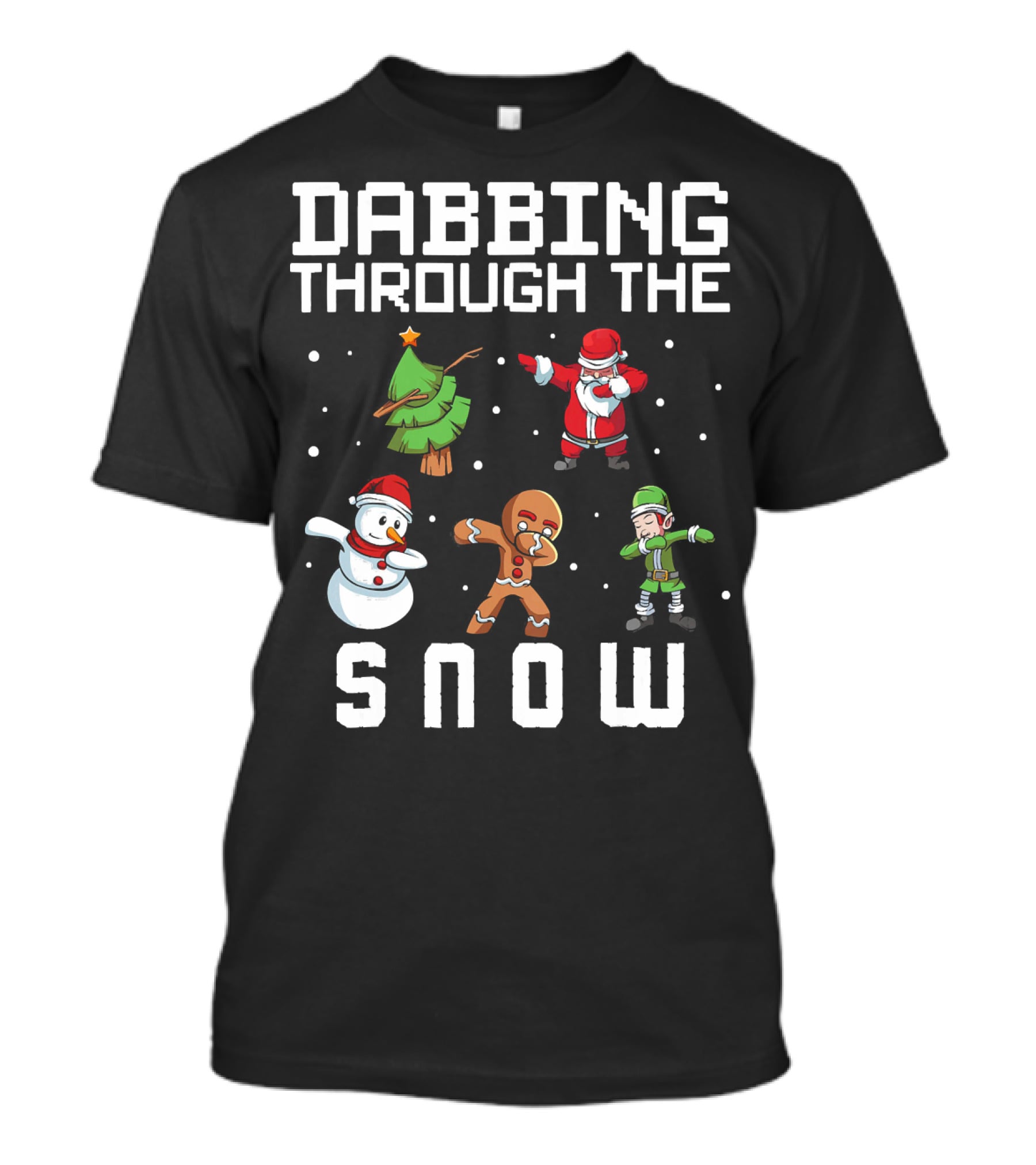 Dabbing Through The Snow Christmas Tree Santa Snowman Gingerbread Elf T-Shirt