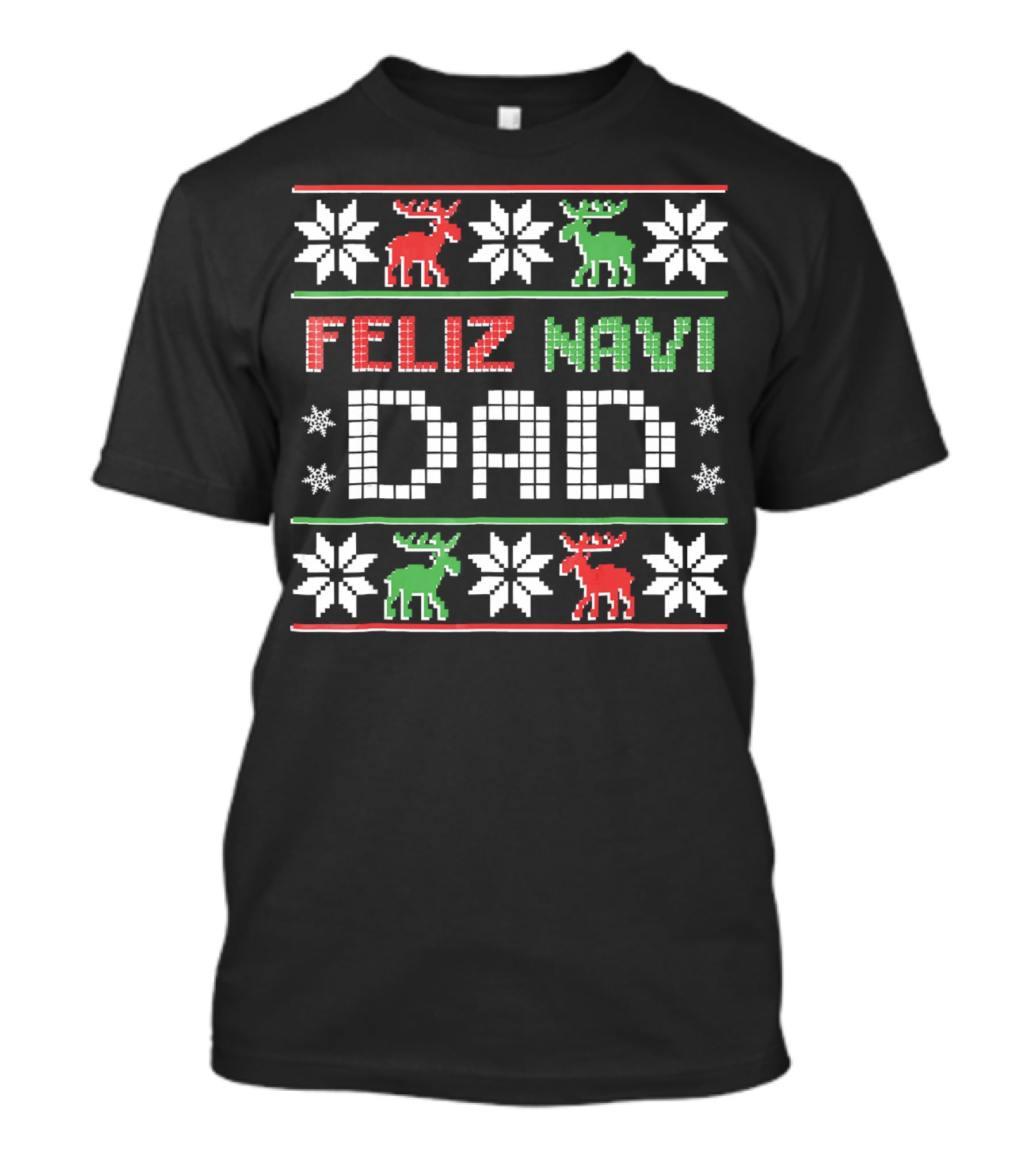 Feliz Navi DAD Funny Christmas Ugly Sweater Style Reindeer Snowflakes T-Shirt