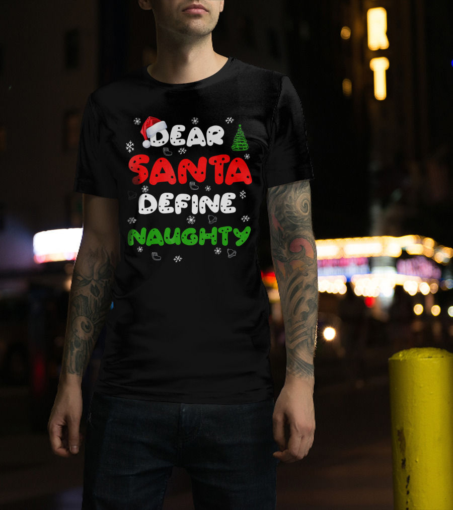 Dear Santa Define Naughty Christmas Hat Snowflakes Green Tree T-Shirt