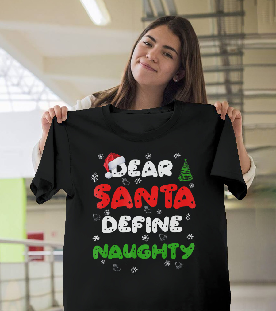 Dear Santa Define Naughty Christmas Hat Snowflakes Green Tree T-Shirt