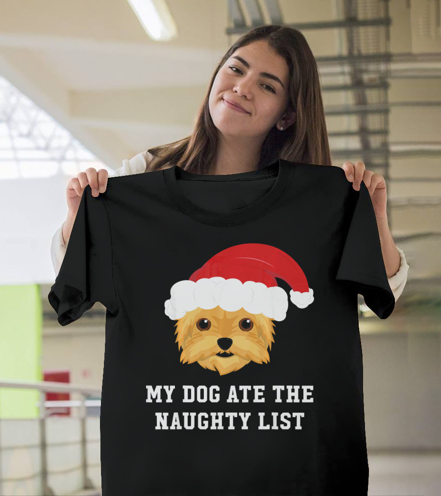 My Dog Ate The Naughty List Christmas Dog Yorkie Yorkshire Terrier T-Shirt