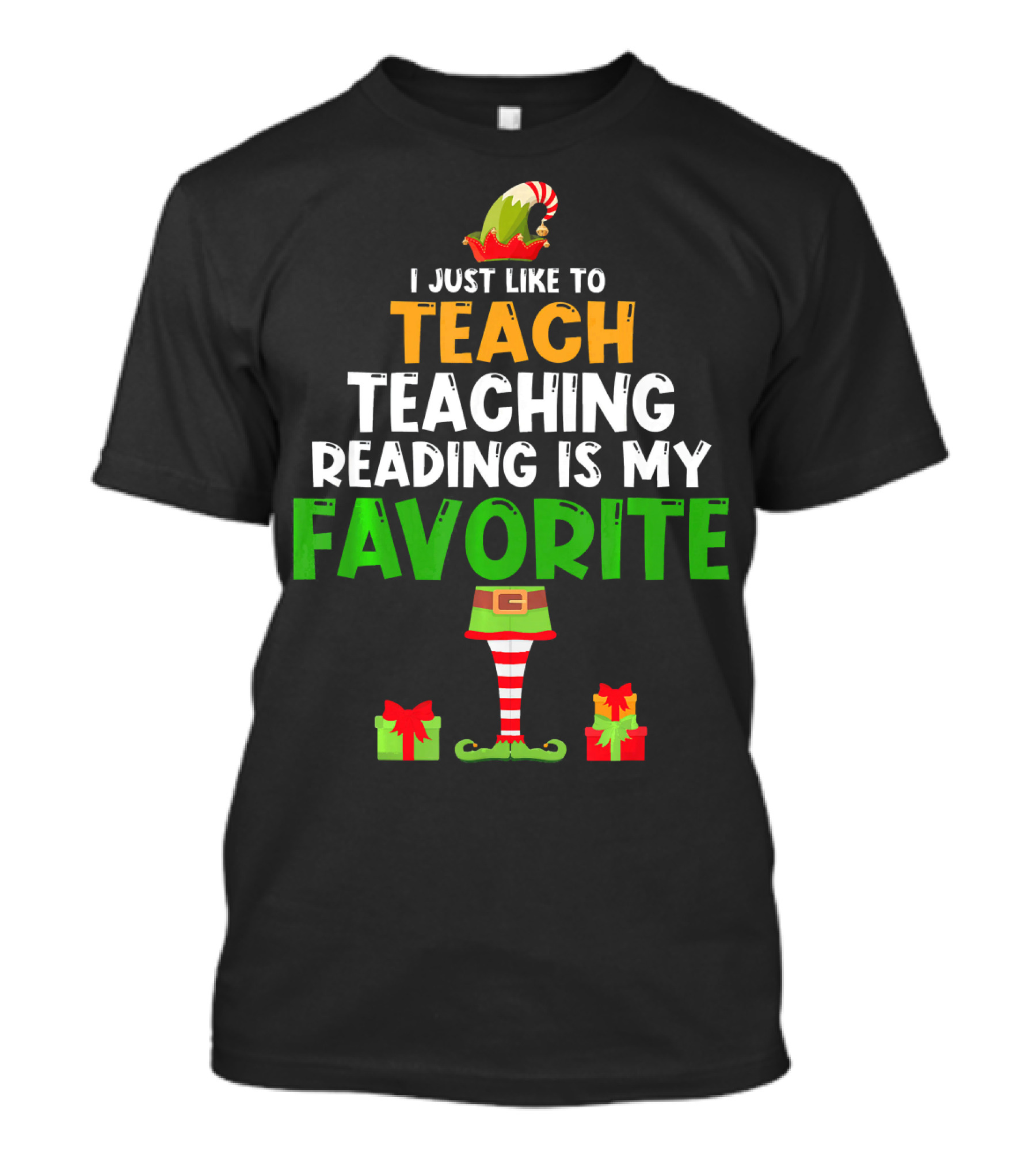 I Just Like To Teach Teaching Reading Is My Favorite Christmas Elf Gifts T-Shirt