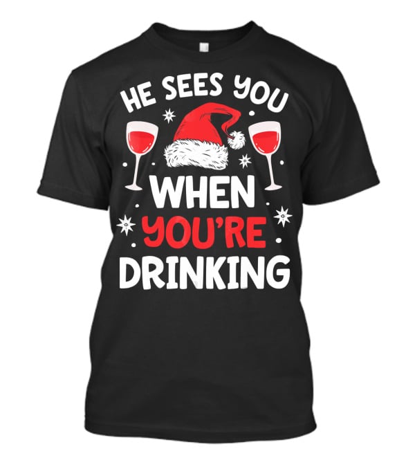 He Sees You When You're Drinking Santa Hat Wine Glasses Holiday T-Shirt