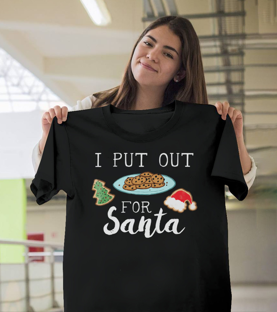 I Put Out Cookies And Tree For Santa With Santa Hat Cookie T-Shirt