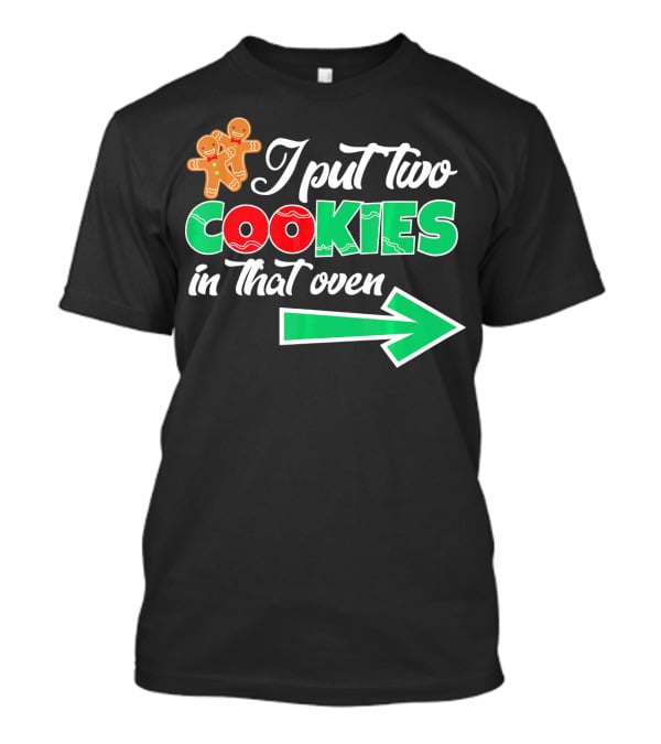I Put Two Cookies In That Oven Christmas Twins Expecting Dad T-Shirt