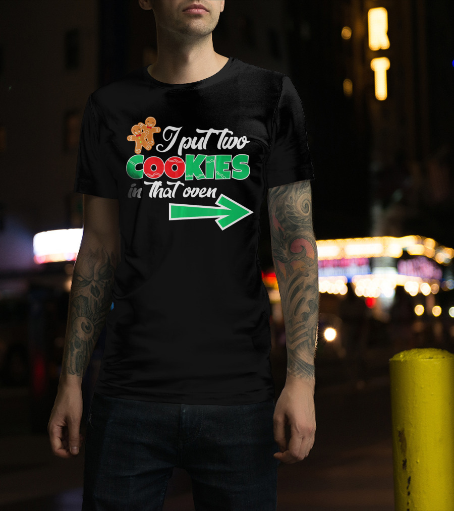 I Put Two Cookies In That Oven Christmas Twins Expecting Dad T-Shirt