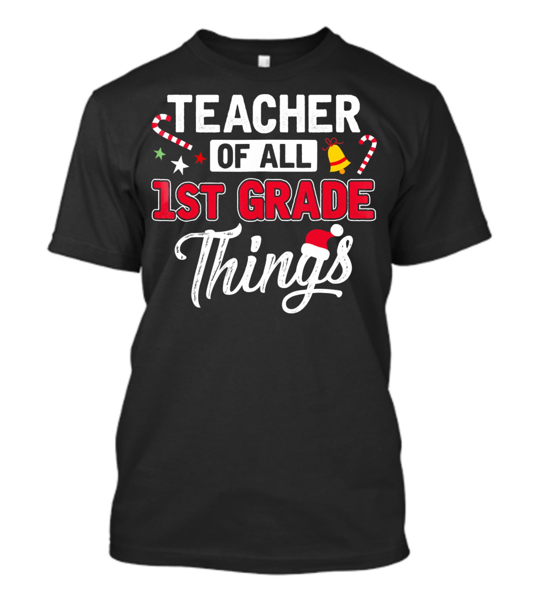 Teacher Of All 1st Grade Things Christmas Candy Cane And Santa Hat T-Shirt