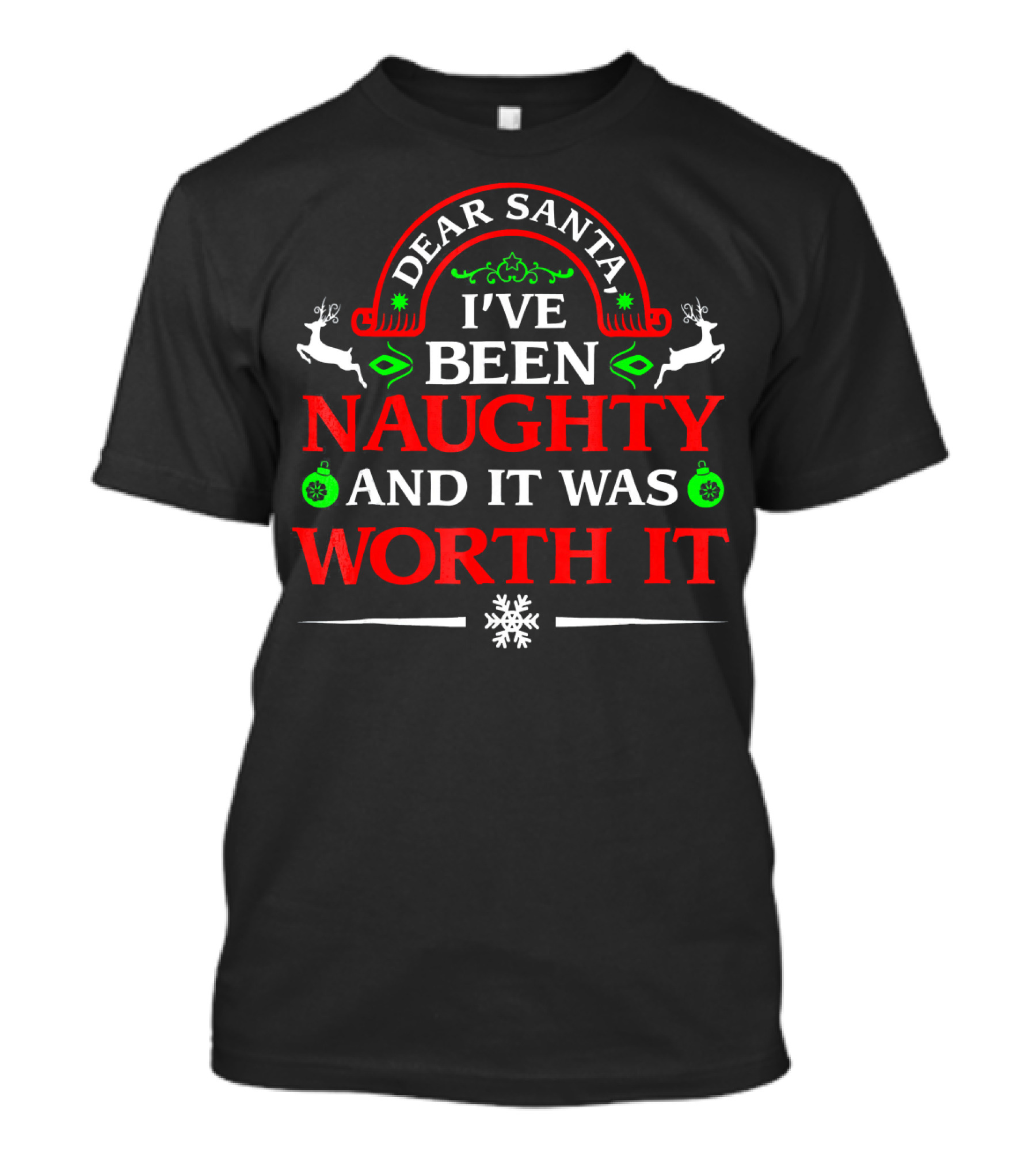 Dear Santa I've Been Naughty And It Was Worth It Christmas Reindeer Snowflake Ornaments T-Shirt