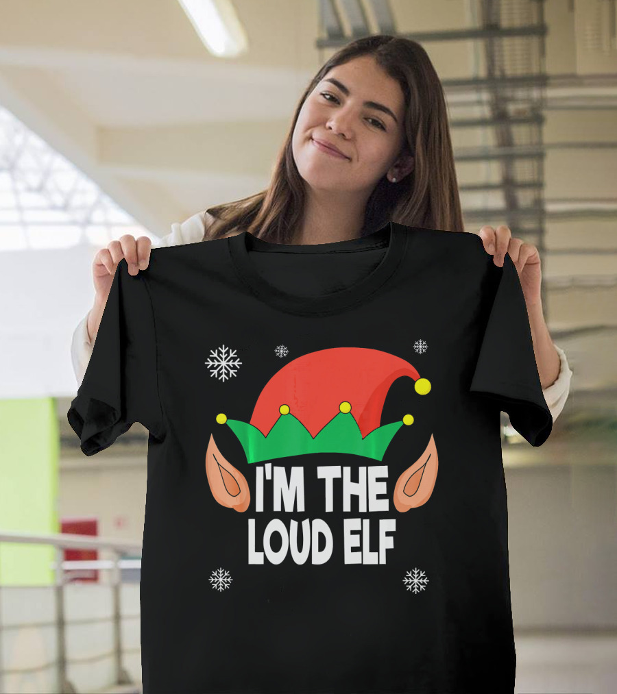 I'm The Loud Elf Christmas Hat And Ears With Snowflakes T-Shirt